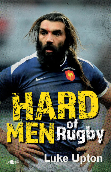 New book spotlights astounding moments and amazing stories behind the hard men of rugby